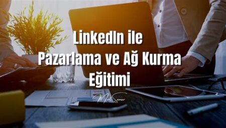 LinkedIn’de Etkili Ağ Kurma Teknikleri